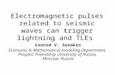 Electromagnetic pulses related to seismic waves can trigger lightning and TLEs Leonid V. Sorokin Economic & Mathematical modeling Department, Peoples’