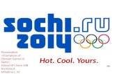 Hot. Cool. Yours. Presentation «Champions of Olympic Games in Sochi» School №1 form 10B Krymova A. Mihailina L. M.