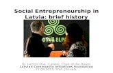Social Entrepreneurship in Latvia: brief history Dr. Liesma Ose, (Latvia), Chair of the Board, Latvian Community Initiatives foundation 21.08.2015, SIVA,