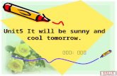 Unit5 It will be sunny and cool tomorrow. 执教人：顾月琴.