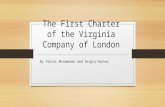 The First Charter of the Virginia Company of London By Tobias Abramenko and Sergio Hunter.