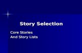 Story Selection Core Stories And Story Lists. The Story of the Bible The Story of the Bible –A compiled story of how God’s Word was written down at God’s