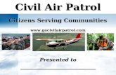 Civil Air Patrol Presented to __________________________ Citizens Serving Communities .