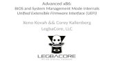 Advanced x86: BIOS and System Management Mode Internals Unified Extensible Firmware Interface (UEFI) Xeno Kovah && Corey Kallenberg LegbaCore, LLC.