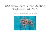 USA Swim Team Parent Meeting September 24, 2015 Head Coach Andy Clifford.
