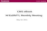 CMS eBook Hi’Ed/INT’L Monthly Meeting May 18, 2011.