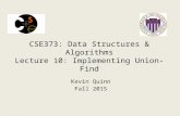 CSE373: Data Structures & Algorithms Lecture 10: Implementing Union-Find Kevin Quinn Fall 2015.