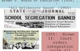Brown v. Board of Education (1954), “All Deliberate Speed” (1955) 1955: Brown II: Court orders integration “with all deliberate speed”