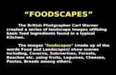 “FOODSCAPES” The British Photgrapher Carl Warner created a series of landscape images utilizing basic food ingredients found in a typical Kitchen. The.