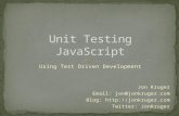 Using Test Driven Development Jon Kruger Email: jon@jonkruger.com Blog:  Twitter: JonKruger.