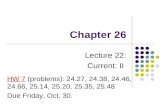 Chapter 26 Lecture 22: Current: II HW 7 (problems): 24.27, 24.38, 24.46, 24.66, 25.14, 25.20, 25.35, 25.48 Due Friday, Oct. 30.