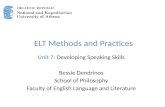ELT Methods and Practices Unit 7: Developing Speaking Skills Bessie Dendrinos School of Philosophy Faculty of English Language and Literature.