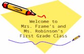 Welcome to Mrs. Frame’s and Ms. Robinson’s First Grade Class.