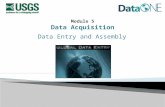 Data Entry and Assembly. Data Acquisition  Best Practices for Creating Data  Data Entry Options  Data Manipulation Options  Gathering Existing Data.