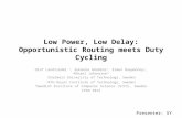 Low Power, Low Delay: Opportunistic Routing meets Duty Cycling Olaf Landsiedel 1, Euhanna Ghadimi 2, Simon Duquennoy 3, Mikael Johansson 2 1 Chalmers University.