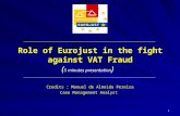 1 Role of Eurojust in the fight against VAT Fraud ( 5 minutes presentation ) Credits : Manuel de Almeida Pereira Case Management Analyst.