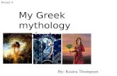 My Greek mythology project By: Keaira Thompson Period: 4.