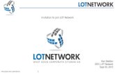 PRIVILEGED AND CONFIDENTIAL Invitation to join LOT Network Ken Seddon CEO, LOT Network Sept 30, 2015 1.