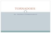 BY: THOMAS NIEDRINGHAUS TORNADOES. Tornadoes What is a Tornado? Where do Tornadoes mostly happen in the U.S.A? Where do often do they happen on the planet.