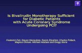 Is Bivalirudin Monotherapy Sufficient for Diabetic Patients with Acute Coronary Syndrome Undergoing PCI? Frederick Feit, Steven Manoukian, Ramin Ebrahimi,