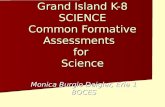 Grand Island K-8 SCIENCE Common Formative Assessments for Science Monica Burgio Daigler, Erie 1 BOCES.