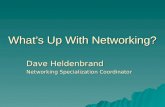 What’s Up With Networking? Dave Heldenbrand Networking Specialization Coordinator.