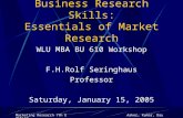 Marketing Research 7th Edition Aaker, Kumar, Day Business Research Skills: Essentials of Market Research WLU MBA BU 610 Workshop F.H.Rolf Seringhaus Professor.
