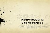 Hollywood & Stereotypes Joanne Shum, Nisha Borshettar & Cindy Wong CMNS 452 Week 5.