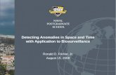 Detecting Anomalies in Space and Time with Application to Biosurveillance Ronald D. Fricker, Jr. August 15, 2008.
