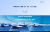 Introduction to Matlab Part II 1Daniel Baur / Introduction to Matlab Part II Daniel Baur / Michael Sokolov ETH Zurich, Institut für Chemie- und Bioingenieurwissenschaften.