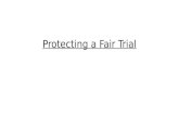 Protecting a Fair Trial. Right to a Fair Trial Article 6 â€“ European Convention on Human Rights â€In the determination of his (her) civil rights and obligations