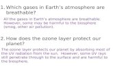 1.Which gases in Earth’s atmosphere are breathable? 2.How does the ozone layer protect our planet? All the gases in Earth’s atmosphere are breathable.