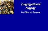 Congregational Singing Its Place & Purpose. Missing From Worship Services: Excitement Joy Enthusiasm Hearty participation.