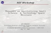 GSFC 1 NSF Workshop Thoughts on Revitalizing Small Science & Technology Space Missions Jim Watzin Associate Director Planetary Science Projects Division.