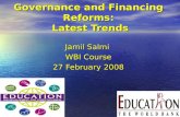 Governance and Financing Reforms: Latest Trends Jamil Salmi WBI Course 27 February 2008.