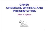 1 CH450 CHEMICAL WRITING AND PRESENTATION Alan Buglass.