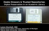 Desks Drawers & Trusted Repositories: Lance Stuchell, MSI Digital Preservation Librarian, University of Michigan Wayne State University, 10/23/2012 Digital.