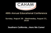 48th Annual Educational Conference Sunday, August 28 – Wednesday, August 31, 2016 Southern California...Here We Come!