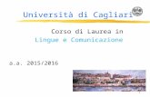 1 Università di Cagliari Corso di Laurea in Lingue e Comunicazione a.a. 2015/2016.