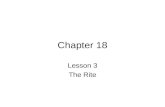 Chapter 18 Lesson 3 The Rite. Rites are Ceremonies The baptismal liturgy is a rite. There are different rites for the Baptism of infants and the Baptism.