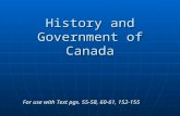 History and Government of Canada For use with Text pgs. 55-58, 60-61, 152-155.