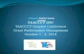 TAACCCT ON! TAACCCT Grantee Conference Grant Performance Management October 1 - 2, 2014.