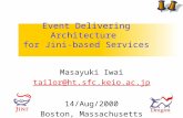 Event Delivering Architecture for Jini-based Services Masayuki Iwai tailor@ht.sfc.keio.ac.jp 14/Aug/2000 Boston, Massachusetts.