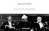 Lecture AP1 Electroweak interactions. Reminder on the weak interaction The weak interaction is mediated by the charged W and the neutral Z bosons. Their.