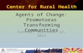 Center for Rural Health Agents of Change: Promotoras Transforming Communities Tuesday, September 22, 2015.