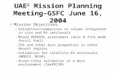 UAE 2 Mission Planning Meeting-GSFC June 16, 2004 Mission Objectives: –Validation/comparison to column integrated in situ and RS retrievals –Mixed AEROSOL.