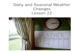 Daily and Seasonal Weather Changes Lesson 22. What is weather?