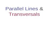 Parallel Lines & Transversals. Parallel Lines and Transversals What would you call two lines which do not intersect? Parallel A solid arrow placed on.