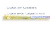 Chapter Five: Committees Chapter Seven: Congress at work.