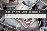 Memory and Consciousness Chapter 9. An Information-Processing Model of the Mind MEMORY: the mind’s ability to retain information over time, and information.